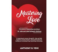 Mastering Love: The Science of Relationships According to Dr. John and Julie Schwartz Gottman