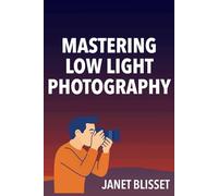 Mastering Low-Light Photography (Photography Quick Guides)