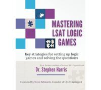 Mastering LSAT Logic Games: Key Strategies for Setting up Logic Games and Solving the Questions