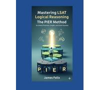 Mastering LSAT Logical Reasoning: The PIER Method to Unlock Precision, Insight, and Exam Success