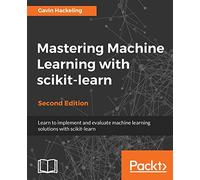 Mastering Machine Learning with scikit-learn - Second Edition: Apply effective learning algorithms to real-world problems using scikit-learn