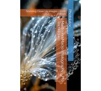 Mastering Macro Photography - Pro Techniques: Stunning Close-Up Images - 2026 Edition (Macro Photography Guide)