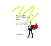 Mastering Management: Essential Skills for Today's Leaders