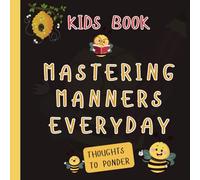 Mastering Manners Everyday: A pictorial kid's book to educate about manners and good things to do, must know etiquettes for ages 2-14, 70 pages, Paperback