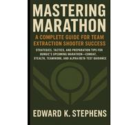 Mastering Marathon: A Complete Guide for Team Extraction Shooter Success: Strategies, Tactics, and Preparation Tips for Bungie’s Upcoming ... Teamwork, and Alpha/Beta Test Guidance