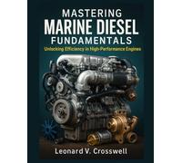 Mastering Marine Diesel Fundamentals: Unlocking Efficiency in High-Performance Engines (Engine Room Technology and Operations Series)