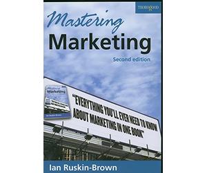 Mastering Marketing: A Comprehensive Introduction to the Skills of Developing and Defending Your Company's Revenue