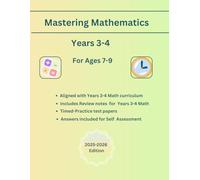 Mastering Mathematics, For School Years 3-4, (Ages 7-9), Includes Practice Tests with Answers, and Review-Notes(Place Values, Decimals, Fractions, ... Practice Workbook for years 3-4 (Ages 7-9)