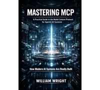 Mastering MCP: A Practical Guide to the Model Context Protocol for Agentic AI Systems