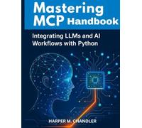 Mastering MCP Handbook: Integrating LLMs and AI Workflows with Python