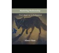 Mastering Mediumship: From Beginner to Professional