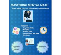 MASTERING MENTAL MATH: Math Made Easy for Elementary School Kids
