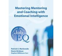 [Mastering Mentoring and Coaching with Emotional Intelligence: Increase Your Job EQ] [by: Patrick E. Merlevede]