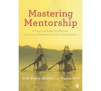 Mastering Mentorship: A Practical Guide For Mentors Of Nursing, Health And Social Care Students