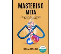 Mastering Meta: A Beginner’s Guide to Digital Marketing and Ads