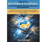 Mastering MicroPython and CircuitPython for Embedded Systems and IoT Development: Guide to Microcontroller Programming, Embedded Hardware Control, ... IoT Device Design (Vector Dev series)