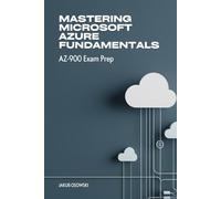 Mastering Microsoft Azure Fundamentals: AZ-900 Exam Prep
