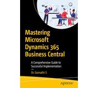 Mastering Microsoft Dynamics 365 Business Central: A Comprehensive Guide to Successful Implementation