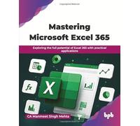 Mastering Microsoft Excel 365: Exploring the full potential of Excel 365 with practical applications (English Edition)