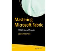 Mastering Microsoft Fabric: SAASification of Analytics