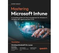 Mastering Microsoft Intune: A complete guide to AI-first management for Windows 11, Windows 365, agents and Zero Trust