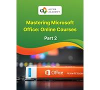 Mastering Microsoft Office: Online Courses Bundle - Part 2 - Alpha Academy