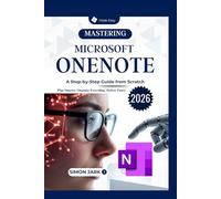 Mastering Microsoft OneNote: A Step-by-Step Guide from Scratch (Microsoft Essentials for Everyday Users)