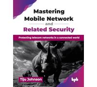 Mastering Mobile Network and Related Security: Protecting telecom networks in a connected world (English Edition)
