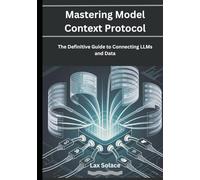 Mastering Model Context Protocol: The Definitive Guide to Connecting LLMs and Data