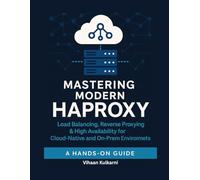 Mastering Modern HAProxy: Load Balancing, Reverse Proxying & High Availability for Cloud-Native and On-Prem Environments