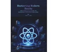 Mastering Modern React: The Complete Guide to Building Scalable Web Apps