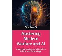 Mastering Modern Warfare and AI: Observing the Future of Conflict, Ethics, and Technology.