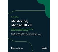 Mastering MongoDB 7.0: Achieve data excellence by unlocking the full potential of MongoDB