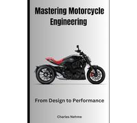Mastering Motorcycle Engineering: From Design to Performance