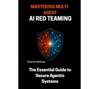 Mastering Multi-Agent AI Red Teaming: The Essential Guide to Secure Agentic Systems (The Automation Stack)