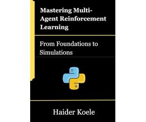 Mastering Multi-Agent Reinforcement Learning: From Foundations to Simulations