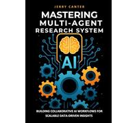 Mastering Multi-Agent Research System: Building Collaborative AI Workflows for Scalable Data-Driven Insights (Conversational & Research Agents on the Modern Web)