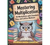 Mastering Multiplication: 90 Worksheets with Standard, Step, and Lattice Methods