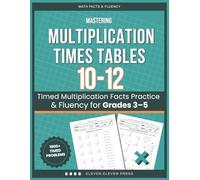 Mastering Multiplication Times Tables 10-12: Timed Multiplication Facts Practice & Fluency for Grades 3-5 (Math Facts & Fluency Series)