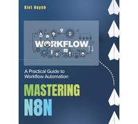 Mastering n8n: A Practical Guide to Workflow Automation (Wish I Knew This Sooner)