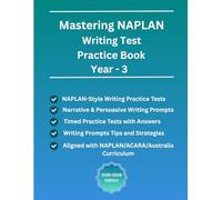 Mastering NAPLAN Writing Test Practice Book For Year-3 (Ages 8-9), NAPLAN-Style Writing Practice Tests(Narrative and Persuasive Writing Prompts with ... Based on NAPLAN/ACARA/Australia Curriculum