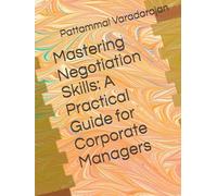 Mastering Negotiation Skills: A Practical Guide for Corporate Managers (Essentials of Entrepreneurial Skills)