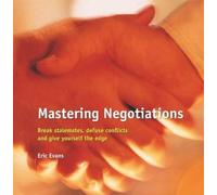 Mastering Negotiations: Break Stalemates, Defuse Conflicts & Give Yourself the Edge (Masters in Management)