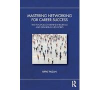 Mastering Networking for Career Success: The Psychology Behind Influence and Expanding Networks