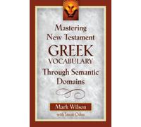 Mastering New Testament Greek Vocabulary Through Semantic Domains