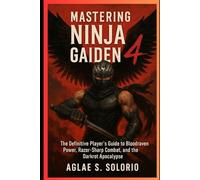 Mastering Ninja Gaiden 4: The Definitive Player’s Guide to Bloodraven Power, Razor-Sharp Combat, and the Darkrot Apocalypse