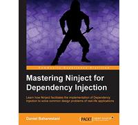 Mastering Ninject for Dependency Injection: Learn how Ninject facilitates the implementation of Dependency Injection to solve common design problems of real-life applications