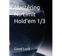 Mastering No Limit Hold'em 1/3