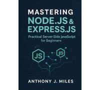 Mastering Node.js & Express.js: Practical Server-Side JavaScript for Beginners
