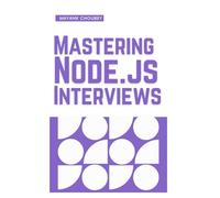 Mastering Node.js Interviews: 52 Essential Questions & Answwers (Mastering tech interviews)